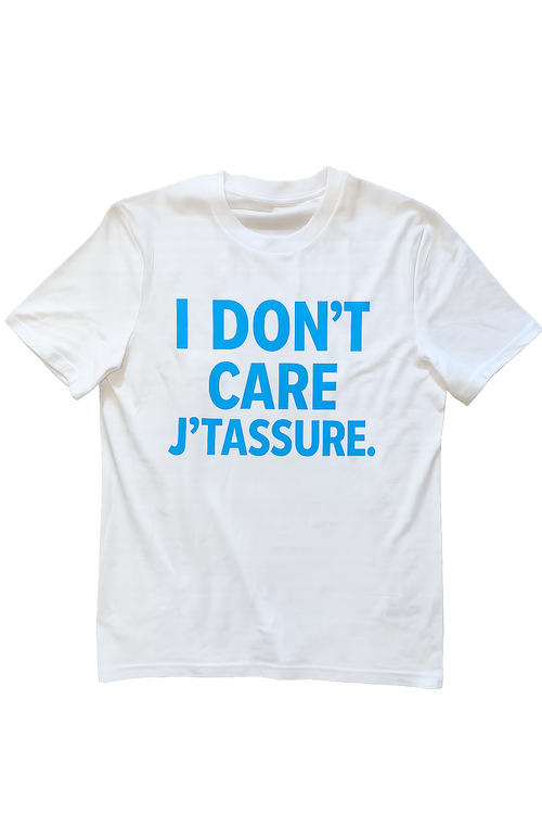 WHITE T-Shirt | I'DON'T CARE J'TASSURE